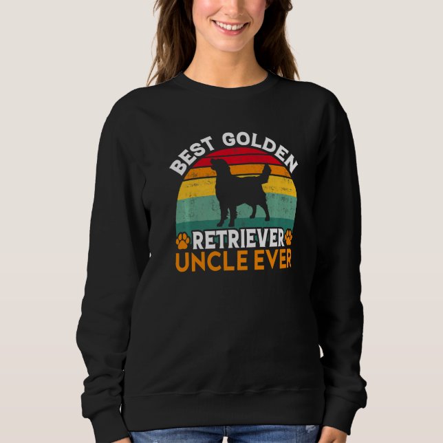 Best Golden Retriever Uncle Ever Golden Retriever  Sweatshirt (Front)