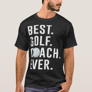 Best Golf Coach Ever T-Shirt