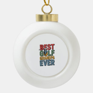 Best Golf Grandpa Ever Ceramic Ball Christmas Ornament