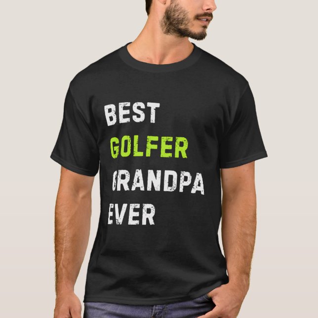 Best Golfer Grandpa Ever - Golf Player Grandpa T-Shirt (Front)