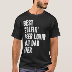 Best Golfin' Beer Lovin' Cat Dad Ever Father's T-Shirt