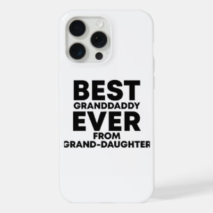 Best granddaddy ever from granddaughter iPhone 15 pro max case