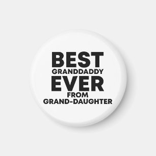 Best granddaddy ever from granddaughter magnet