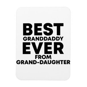 Best granddaddy ever from granddaughter magnet