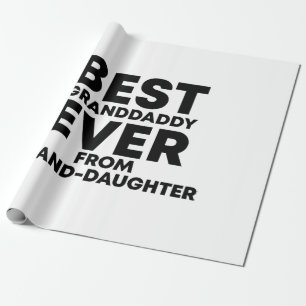 Best granddaddy ever from granddaughter wrapping paper