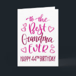 Best Grandma Ever 44th Birthday Typography in Pink Card<br><div class="desc">Simple but bold typography in pink tones to wish your Best Grandma EVER a Happy 44th Birthday. © Ness Nordberg</div>