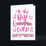 Best Grandma Ever 57th Birthday Typography in Pink Card<br><div class="desc">Simple but bold typography in pink tones to wish your Best Grandma EVER a Happy 57th Birthday. © Ness Nordberg</div>