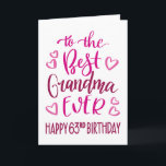 Best Grandma Ever 63rd Birthday Typography in Pink Card<br><div class="desc">Simple but bold typography in pink tones to wish your Best Grandma EVER a Happy 63rd Birthday. © Ness Nordberg</div>
