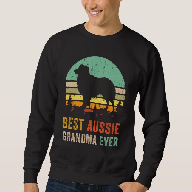 Best Grandma Ever Gift Aussie Dog Mum Australian S Sweatshirt (Front)