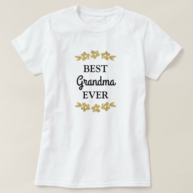 Best Grandma Ever Gold Flowers T-Shirt (Design Front)
