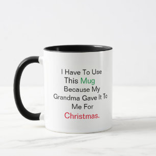 Best Grandma I have to use this mug because my 