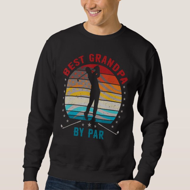 Best Grandpa By Par  Awesome Golfer Grandfather Sweatshirt (Front)