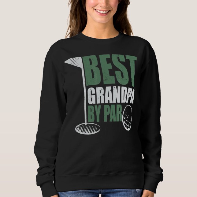 Best Grandpa By Par Father's Day Distressed Swea Sweatshirt (Front)