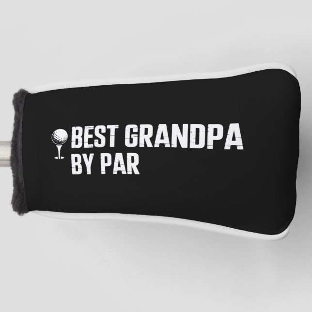 Best Grandpa by Par Golf Gift Humor Sarcasm Funny  Head Cover (Front)