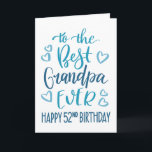 Best Grandpa Ever 52nd Birthday Typography in Blue Card<br><div class="desc">Simple but bold typography in blue tones to wish your Best Grandpa EVER a Happy 52nd Birthday. © Ness Nordberg</div>