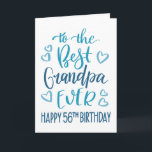 Best Grandpa Ever 56th Birthday Typography in Blue Card<br><div class="desc">Simple but bold typography in blue tones to wish your Best Grandpa EVER a Happy 56th Birthday. © Ness Nordberg</div>