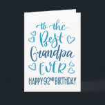Best Grandpa Ever 92nd Birthday Typography in Blue Card<br><div class="desc">Simple but bold typography in blue tones to wish your Best Grandpa EVER a Happy 92nd Birthday. © Ness Nordberg</div>