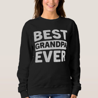 Best Grandpa Ever  Fathers Day Grandpa Sweatshirt