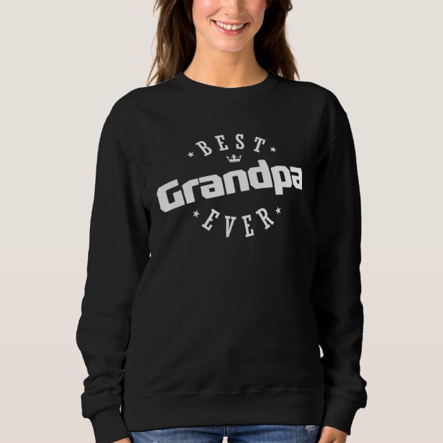 Best Grandpa Ever Sweatshirt (Front)