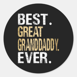 best great granddaddy ever special great grandpa t classic round sticker
