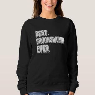 Best Groomswoman Ever Meme Sweatshirt