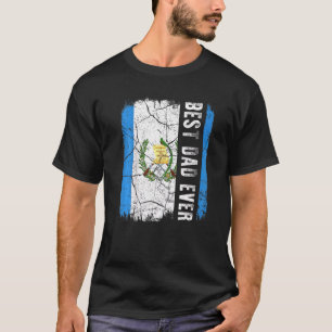 Best Guatemalan Dad Ever Guatemala Daddy Father's T-Shirt