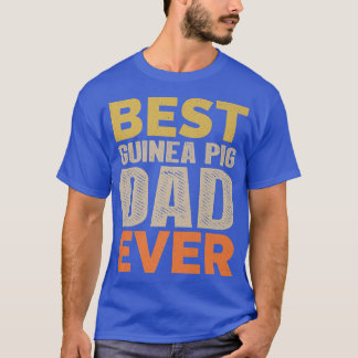 Best Guinea Pig Dad Ever Funny Saying Sarcastic Re T-Shirt