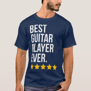 Best Guitar Player Ever Guitarist Funny Guitar Pla T-Shirt