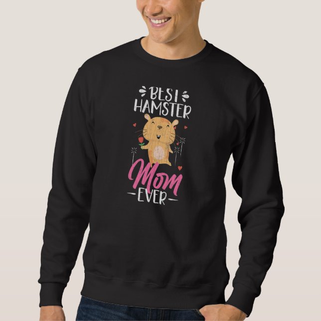 Best Hamster Mom Ever  Hamsters Animal  Graphic Sweatshirt (Front)