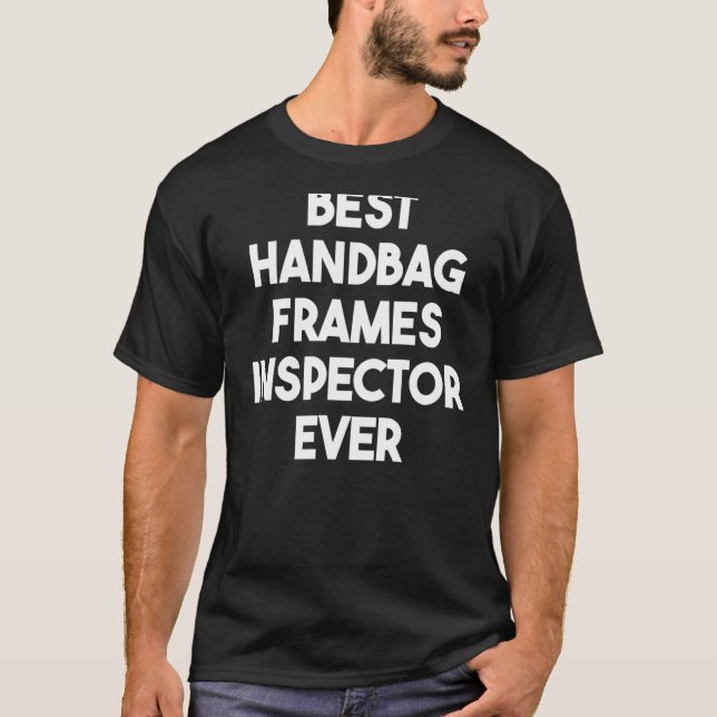Best Handbag Frames Inspector Ever T-Shirt (Front)