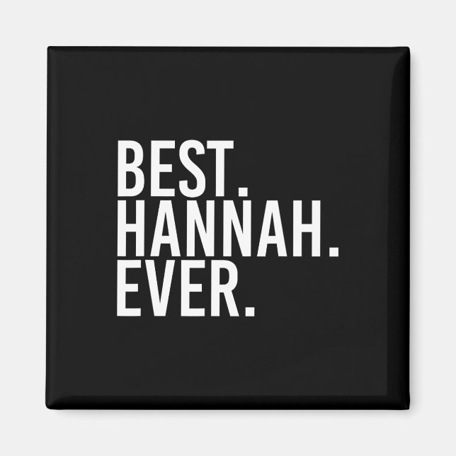 Best. Hannah. Ever. Gift Name Funny Personalised W Magnet (Front)