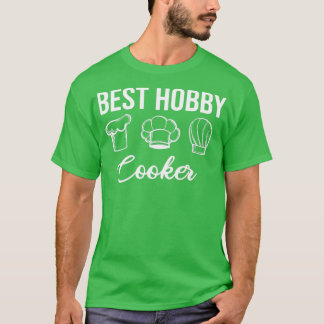 Best Hobby Cooker Design Kitchen Chef Cooking  T-Shirt