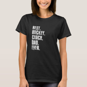 Best Hockey Coach Dad Ever Motivational Hockey Coa T-Shirt