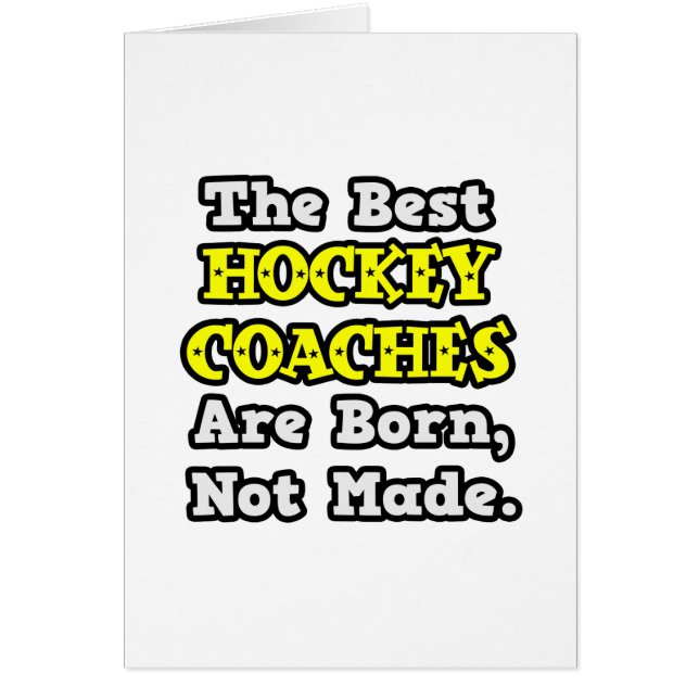 Best Hockey Coaches Are Born, Not Made (Front)