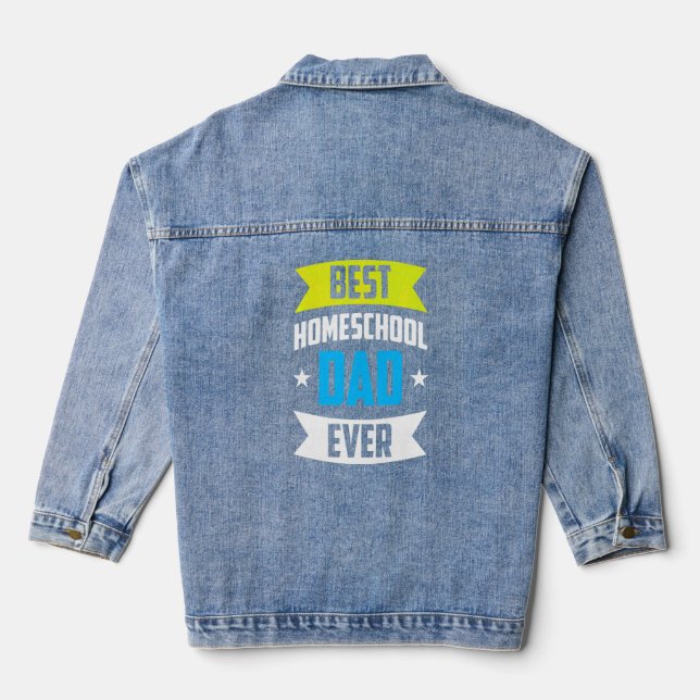 Best Homeschool Dad Ever Father Homeschooling Dadd Denim Jacket (Back)
