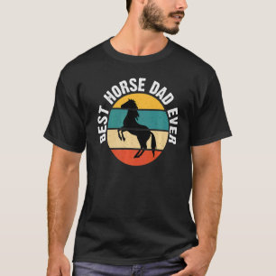 Best Horse Dad Ever Like A Regular Dad But Cooler T-Shirt