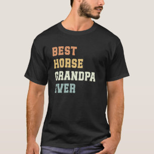 Best Horse Grandpa Ever Father's Day Funny Horse T-Shirt