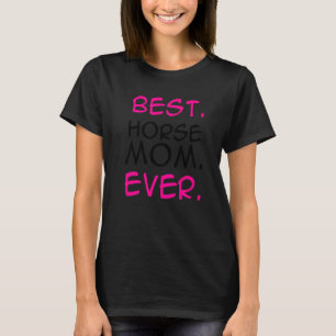 Best Horse Mum Ever Horse Lover Equestrian Farmer T-Shirt