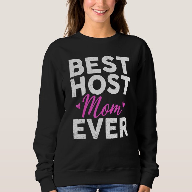 Best Host Mum Ever Family Women Mother Recognition Sweatshirt (Front)