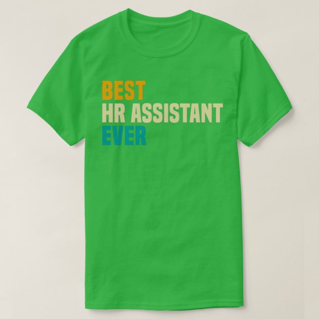 Best Hr Assistant Ever 2 T-Shirt (Design Front)