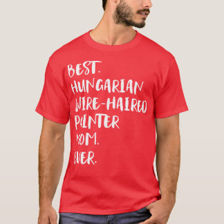 Best Hungarian WireHaired Pointer Mum Ever T-Shirt