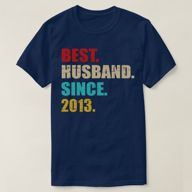 Best hus since 2013 for 10th wedding anniversary T-Shirt (Design Front)