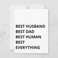 Best Husband. Best Dad. Best Human. Best Everythin