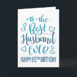 Best Husband Ever 65th Birthday Typography in Blue Card<br><div class="desc">Simple but bold typography in blue tones to wish your Best Husband EVER a Happy 65th Birthday. © Ness Nordberg</div>