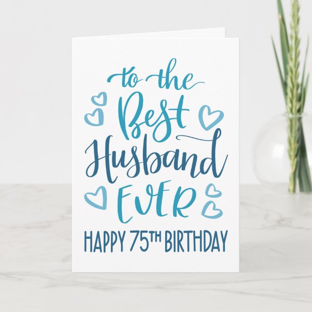 Best Husband Ever 75th Birthday Typography in Blue Card (Front)