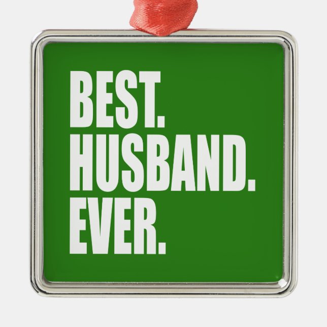 Best. Husband. Ever. (green) Metal Ornament (Front)