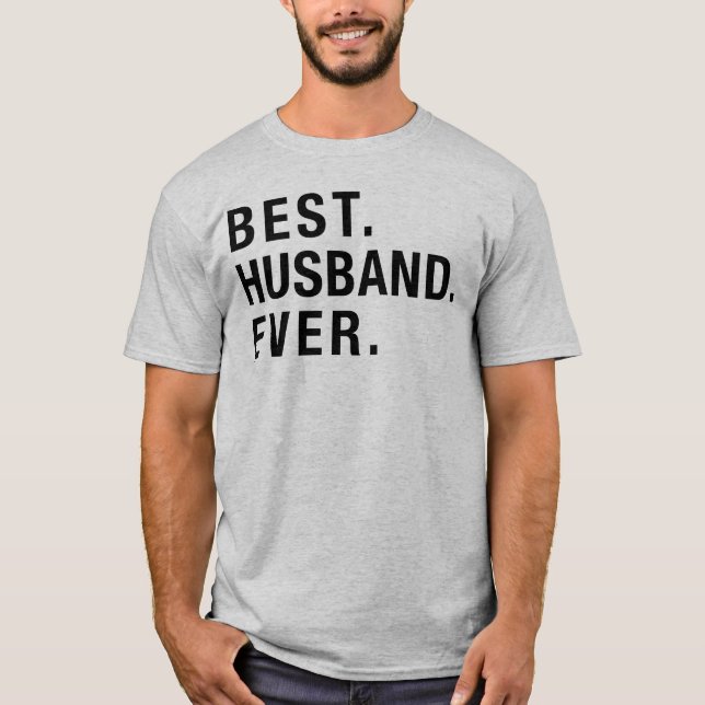 BEST HUSBAND EVER T-Shirt (Front)