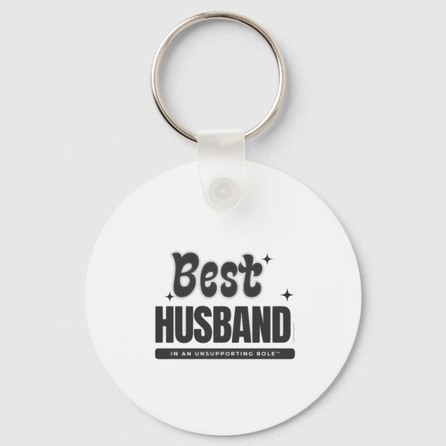 BEST HUSBAND in an Unsupporting Role- Key Ring (Front)