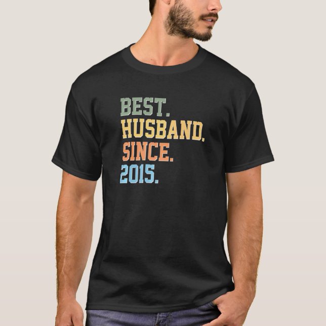 Best Husband Since 2015 Married Man Dad Anniversar T-Shirt (Front)