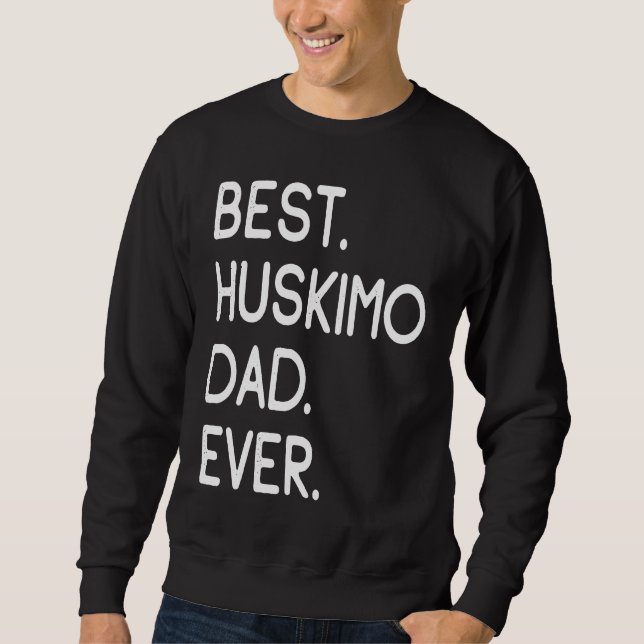 Best Huskimo Dad Ever Sweatshirt (Front)